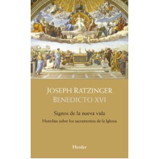 SIGNOS DE LA NUEVA VIDA - HOMILÍAS SOBRE LOS SACRAMENTOS DE LA IGLESIA