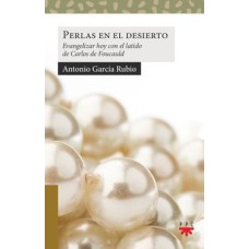 PERLAS EN EL DESIERTO - EVANGELIZAR HOY CON EL LATIDO DE CARLOS DE FOUCAULD