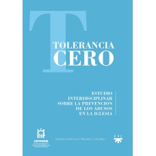 TOLERANCIA CERO - ESTUDIO INTERDISCIPLINAR SOBRE LA PREVENCION DE LOS ABUSOS EN LA IGLESIA