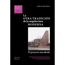 LA OTRA TRADICIÓN DE LA ARQUITECTURA MODERNA: EL PROYECTO INACABADO