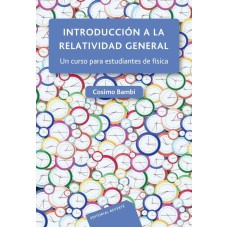 INTRODUCCIÓN A LA RELATIVIDAD GENERAL: UN CURSO PARA ESTUDIANTES DE FÍSICA