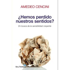 ¿HEMOS PERDIDO NUESTROS SENTIDOS?: EN BUSCA DE LA SENSIBILIDAD CR EYENTE