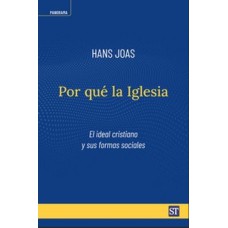 POR QUE LA IGLESIA - EL IDEAL CRISTIANO Y SUS FORMAS SOCIALES