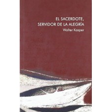 SACERDOTE SERVIDOR DE LA ALEGRIA, EL - 1ª