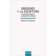 ORÍGENES Y LA ESCRITURA - VOCACIÓN EXEGÉTICA Y HERMENÉUTICA BÍBLICA