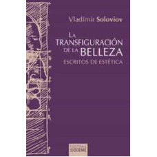 LA TRANSFIGURACION DE LA BELLEZA: ENSAYOS DE ESTETICA