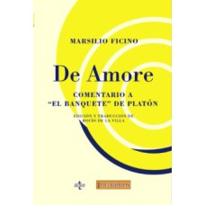 DE AMORE: COMENTARIO A EL BANQUETE DE PLATON