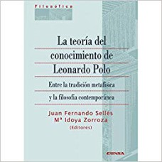 LA TEORÍA DEL CONOCIMIENTO DE LEONARDO POLO: ENTRE LA TRADICIÓN METAFÍSICA Y LA FILOSOFÍA CONTEMPORÁNEA