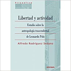 LIBERTAD Y ACTIVIDAD: ESTUDIO SOBRE LA ANTROPOLOGÍA TRASCENDENTAL DE LEONARDO POLO