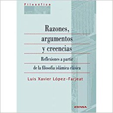 RAZONES, ARGUMENTOS Y CREENCIAS: REFLEXIONES A PARTIR DE LA FILOSOFÍA ISLÁMICA CLÁSICA