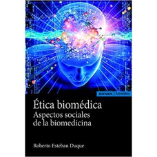 ÉTICA BIOMÉDICA: ASPECTOS SOCIALES DE LA BIOMEDICINA