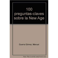 100 PREGUNTAS CLAVE SOBRE LA NEW AGE