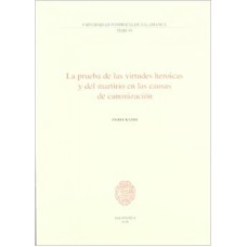 PRUEBA DE LAS VIRTUDES HEROICAS Y DEL MARTIRIO EN LAS CAUSAS DE CANONIZACIO - 1ª