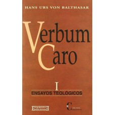 VERBUM CARO I - ENSAIOS TEOLÓGICOS