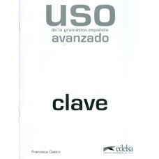 USO DE LA GRAMATICA - AVANZADO - CLAVE - 2ª ED