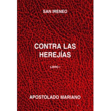 SAN IRENEO CONTRA LAS HEREJIAS I