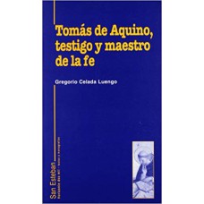 TOMÁS DE AQUINO TESTIGO Y MAESTRO DE LA FE