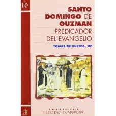 SANTO DOMINGO DE GUZMÁN PREDICADOR DEL EVANGELIO.