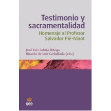 TESTIMONIO Y SACRAMENTALIDAD - HOMENAJE AL PROFESOR SALVADOR PIÉ NINOT