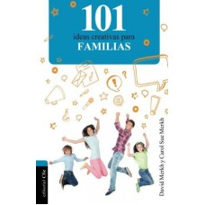 101 IDEAS CREATIVAS PARA FAMILIAS