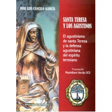 SANTA TERESA Y LOS AGUSTINOS - EL AGUSTINISMO DE SANTA TERESA Y LA DEFENSA AGUSTINIANA DEL ESPÍRITU TERESIANO