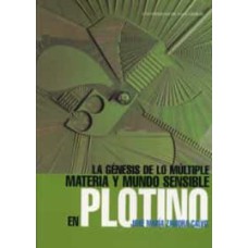 LA GENESIS DE LO MULTIPLE: MATERIA Y MUNDO SENSIBLE EN PLOTINO