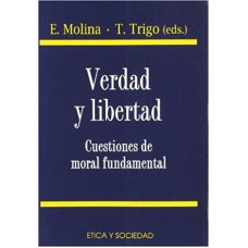 VERDAD Y LIBERTAD CUESTIONES DE MORAL FUNDAMENTAL - 1ª