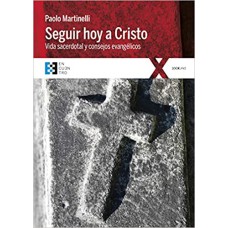 SEGUIR HOY A CRISTO - VIDA SACERDOTAL Y CONSEJOS EVANGÉLICOS