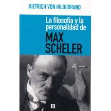 LA FILOSOFIA Y LA PERSONALIDAD DE MAX SCHELER