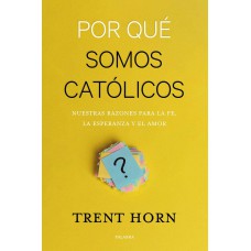 POR QUE SOMOS CATÓLICOS