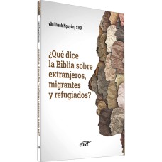 ¿QUÉ DICE LA BIBLIA SOBRE EXTRANJEROS, MIGRANTES Y REFUGIADOS?