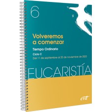 VOLVEREMOS A COMENZAR (EUCARISTÍA Nº 6/2022)