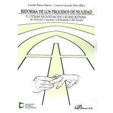 REFORMA DE LOS PROCESOS DE NULIDAD Y OTRAS NOVEDADES LEGISLATIVAS DE DERECHO CANÓNICO Y ECLESIÁSTICO DEL ESTADO