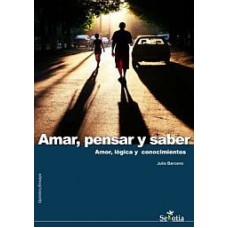 AMAR PENSAR Y SABER - AMOR LOGICA Y CONOCIMIENTOS