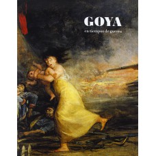 GOYA EN TIEMPOS DE GUERRA - 1ª