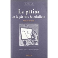 LA PATINA EN LA PINTURA DE CABALLETE (SIGLOS XVII-XX)