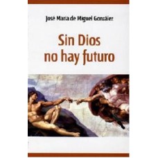 SIN DIOS NO HAY FUTURO