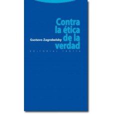 CONTRA LA ETICA DE LA VERDAD - COL. ESTRUCTURAS Y PROCESOS. DERECHO