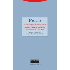 ELEMENTOS DE TEOLOGIA SOBRE LA PROVIDENCIA, EL DESTINO Y EL MAL - PROCLO DE ATENAS