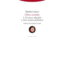 MARTÍN LUTERO - OBRAS REUNIDAS - 2. EL SIERVO ALBEDRÍO Y OTROS ESCRITOS POLÉMICOS