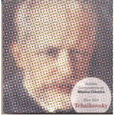 TCHAIKOVSKY - COLECAO GRANDES COMPOSITORES DA MUSICA CLASSICA