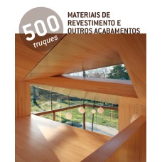 500 truques - materiais de revestimento e outros acabamentos