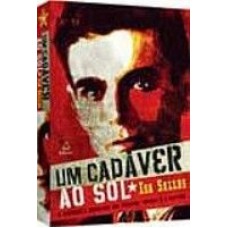 UM CADAVER AO SOL - A HISTORIA DO OPERARIO BRASILEIRO..