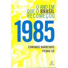 1985 - O ANO EM QUE O BRASIL RECOMECOU - 1