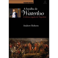 WATERLOO - A ULTIMA JOGADA DE NAPOLEAO - 1