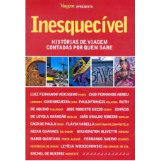 INESQUECIVEL - HISTORIAS DE VIAGEM CONTADAS POR QUEM SABE - 1