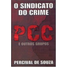 SINDICATO DO CRIME PCC E OUTROS GRUPOS