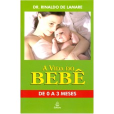 VIDA DO BEBE, A - DE 0 A 3 MESES