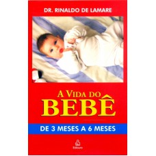 VIDA DO BEBE, A - DE 3 MESES A 6 MESES