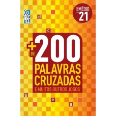 MAIS DE 200 PALAVRAS CRUZADAS E MUITOS OUTROS JOGOS - LIVRO 21 - NÍVEL MÉDIO